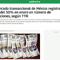 El mercado transaccional de Mxico registra una cada del 50% en enero en nmero de operaciones, segn TTR